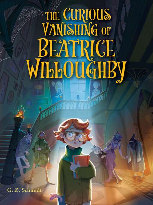 Title details for The Curious Vanishing of Beatrice Willoughby by G. Z. Schmidt - Available
